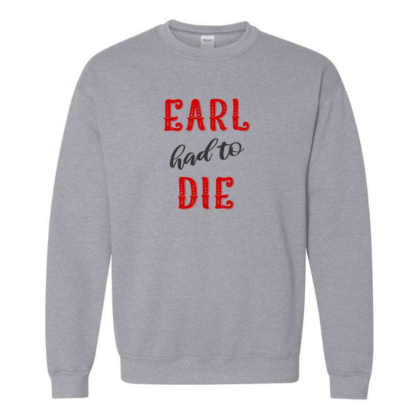 Goodbye Earl - Earl Had To Die T-shirt - 90s Country T-shirt - Raised On 90s Country - Country Music Fans - Country Music Sweat Shirt