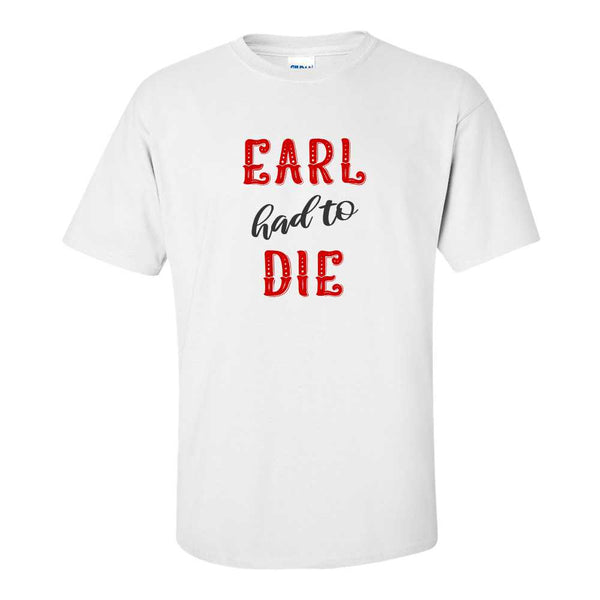 Earl Had To Die - Goodbye Earl T-shirt - 90s Country Music - Raised On 90s Country - Song Lyrics T-shirt - Country Music T-shirt - Country Music Fan T-shirt