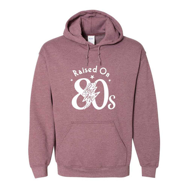 Raised On 80s Rock and Roll - Rock and Roll Hoodie - Retro 80s Hoodie - 80s Rock and Roll Hoodie - Born In The 80s Hoodie