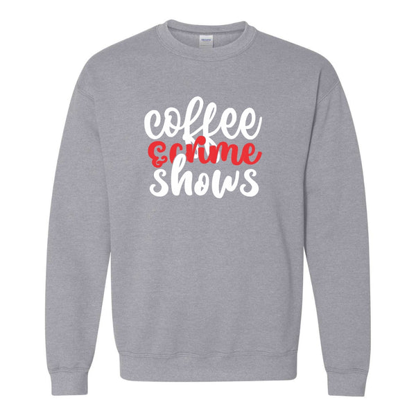 Cute Crime Show T-shirt - True Crime Sweat Shirt - True Crime Quote T-shirt -  Murder Doc T-shirt - Coffee And Crime Shows - Coffee T-shirt Sayings - CrIme Show T-shirts