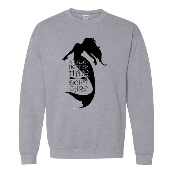 Little Mermaid Quote - Dingle Hopper Hair Don't Care - Disney Sweat Shirt - Disney Fan Sweat Shirt - Disney