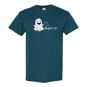 If You Got It Haunt It - Cute Ghost T-shirt - Funny Halloween T-shirt - Ghost Saying T-shirt - Halloween T-shirt - Cute Halloween T-shirt