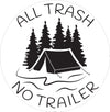 Funny Car Decals - Camping Decals - All Trash No Trailer Camping Decal - Camping Lovers - Gift For Camping Lovers