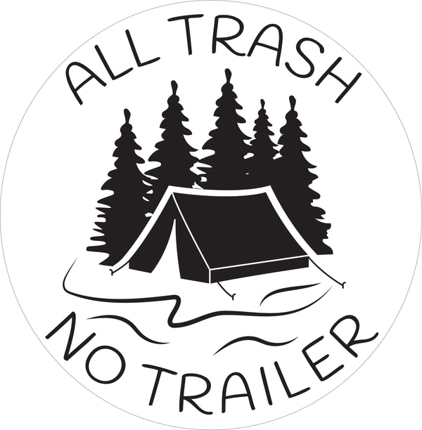 Funny Car Decals - Camping Decals - All Trash No Trailer Camping Decal - Camping Lovers - Gift For Camping Lovers