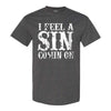 I Feel A Sin Comin On - 90s Country Music - Raised On 90s Country - Song Lyrics T-shirt - Country Music T-shirt - Country Music Fan T-shirt