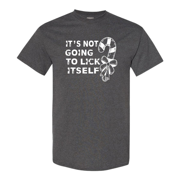 It's Not Going To Lick Itself - Naughty Christmas T-shirt - Christmas T-shirt - Offensive Christmas T-shirt - Funny Santa T-shirt - Funny Christmas T-shirt - Guy Christmas T-shirt