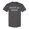 Not A Cop T-shirt - Police T-shirt - RCMP T-shirt - Cop T-shirt - Police T-shirt - Funny Cop T-shirt - Cute Cop T-Shirt