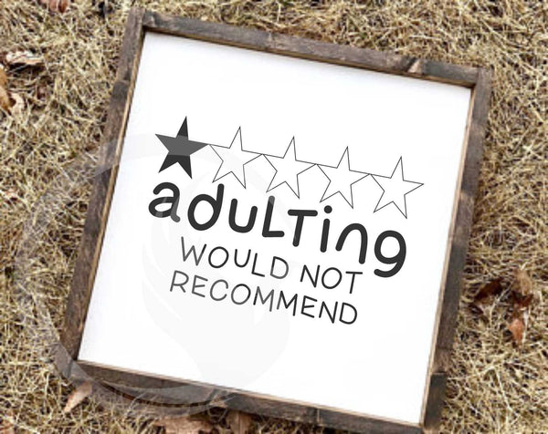 Adulting Would Not Recommend - SVG - Funny Adult Decorative Sign - Gift For Her - Home Decor Sign - HTV Graphic
