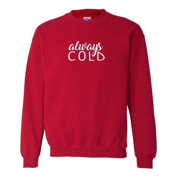 Always Cold - Christmas Sweater - Winter Sweat Shirt - Cute Winter Sweat Shirt - Gift For Her