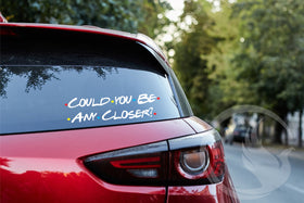 Could You Be Any Closer? Car Decal - Chandler Bing Quote - Friends Car Decal - Chandler Bing Car Decal - Friends Lovers Car Decal