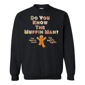 Do You Know The Muffin Man - Funny Christmas Sweat Shirt - Christmas Sweater - Ginger Bread Man Sweat Shirt