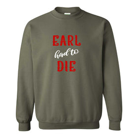 Goodbye Earl - Earl Had To Die T-shirt - 90s Country T-shirt - Raised On 90s Country - Country Music Fans - Country Music Sweat Shirt