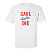 Earl Had To Die - Goodbye Earl T-shirt - 90s Country Music - Raised On 90s Country - Song Lyrics T-shirt - Country Music T-shirt - Country Music Fan T-shirt