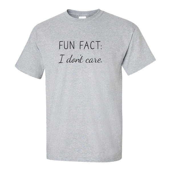 Fun Fact I Dont Care - Guy Humour - Funny Guy T-shirt - Sarcastic Humour T-shirt - Sarcasm T-shirt - Dad T-shirt - Father's Day T-shirt