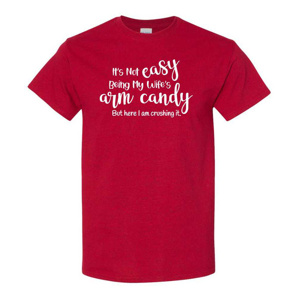 It's Not Easy Being My Wife's Eye Candy - Funny T-shirt Sayings - T-shirt Quote - Funny T-shirts -T-shirt Humour - Guy T-shirt - Guy Humour