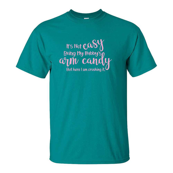 It's Not Easy Being My Hubby's Eye Candy - Funny T-shirt Sayings - T-shirt Quote - Funny T-shirts -T-shirt Humour - Girl T-shirt - Girl Humour