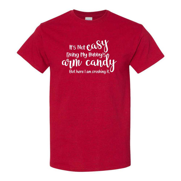 It's Not Easy Being My Hubby's Eye Candy - Funny T-shirt Sayings - T-shirt Quote - Funny T-shirts -T-shirt Humour - Girl T-shirt - Girl Humour