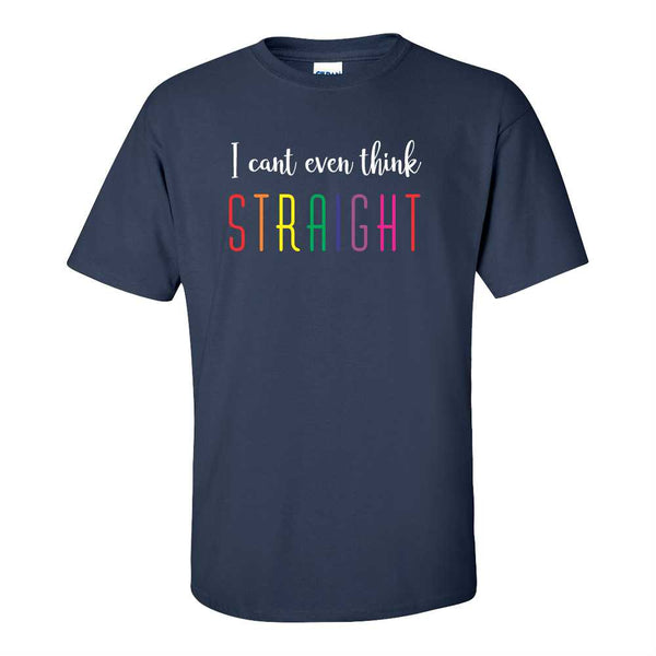 I Cant Even Think Straight - Cute LGTBQ+ T-shirt - Cute Gay T-shirt - Pride T-shirt - Pride Quote - LGTBQ+ T-shirt