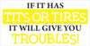 If It Has Tits Or Tires Your'e Going To Have Troubles - Funny Guy Decal - Jeep Decal - Truck Decal - Truck Decal Humour