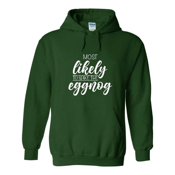 Most Likely To Spike The Eggnog - Cute Christmas Hoodie - Christmas Hoodie - Sweater Weather - Winter Hoodie - Eggnog Hoodie