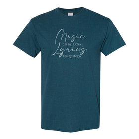 Music Is My Life Lyrics Are My Story - Music T-shirt - Music Lover T-shirt - Music Lyric T-shirt - Music Quote T-shirt