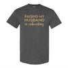 Raising My Husband Is Exhausting - Funny T-shirt Sayings - T-shirt Quote - Funny T-shirts -T-shirt Humour - Guy T-shirt - Funny Girl Humour T-shirt