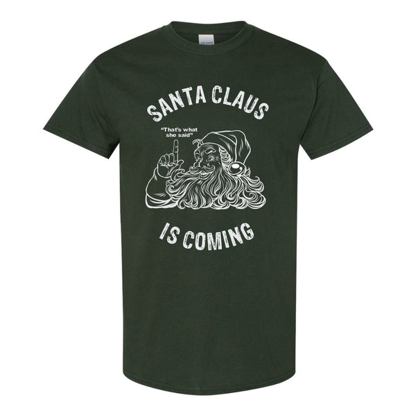 Santa Is Coming T-shirt - Naughty Santa T-shirt - Christmas T-shirt - That's What She Said T-shirt - Offensive Christmas T-shirt - Funny Santa T-shirt - Funny Christmas T-shirt