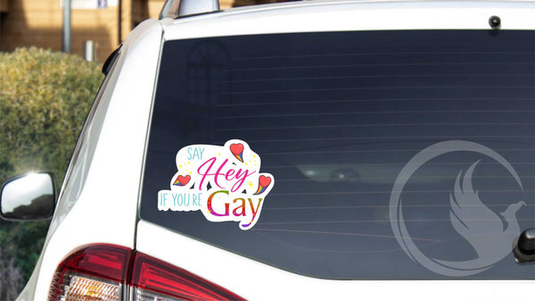 Say Hey If You're Gay Sticker - Pride Stickers - Pride Car Decals - Car Stickers - Rainbow Stickers - Canada Pride Decals -Pride Parade Stickers - LGTBQ+ Decals