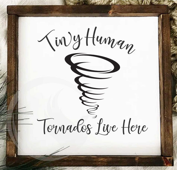 Tiny Human Tornados Live Here - Cute Decorative Sign - Novelty Sign - SVG Graphic - HTV Graphic