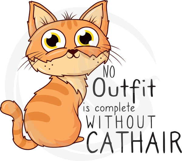 No Outfit Is Complete Without Cat Hair SVG - Vector - Decal - Vinyl HTV - Cat SVG - Cute Cat SVG
