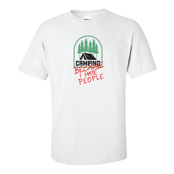 Camping, Because I Hate People - Funny Camping T-shirt - Camping Quote - Camping T-shirt - Funny Camping Sayings - Camping T-shirt For Dad