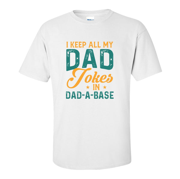 Funny Dad T-shirt - I Keep All My Dad Jokes In A Dad - A - Bank - Dad Joke T-shirt - Dad Joke - Father's Day T-shirt - Gift For Dad