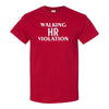 Funny T-shirt Sayings - Offensive T-shirt - Funny Rude T-shirt - Guy Humour Tshirt - Walking HR Violation - Gift For Guys
