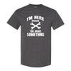 Funny Dad Saying T-shirt - Im Here Because You Broke Something - Dad Shirt - Funny Dad Quote - Mechanic's Shirt - Gift For Dad