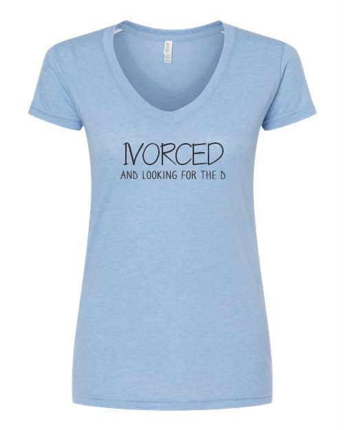 Ivorced and looking for the D - Funny T-shirt Quote - Funny Women's T-shirt - Divorced T-shirt - Funny T-shirt - Break Up T-shirt - Calgary Custom T-shirts