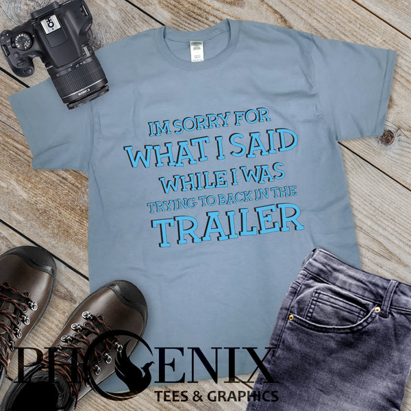 I'm Sorry For What I Said While Trying To Back In The Trailer (Text Only) - Funny Camping T-shirt - Dad Shirt - Camping T-shirt - Guy Humour T-shirt