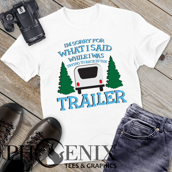 Sorry For What I Said While Backing In The Trailer (With Graphic) - Camping T-shrit - Dad Shirt - Funny Camping Shirt