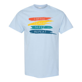 Teacher Life T-shirt - Cute Teacher T-shirt - Coffee Teach Sleep Repeat - Coffee Quote T-shirt - Teacher Saying T- Teacher T-shirts - Gifts For Teachers
