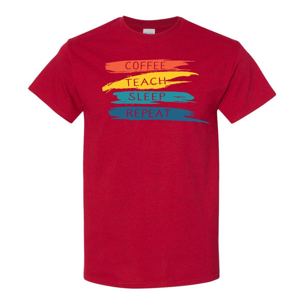 Teacher Life T-shirt - Cute Teacher T-shirt - Coffee Teach Sleep Repeat - Coffee Quote T-shirt - Teacher Saying T- Teacher T-shirts - Gifts For Teachers