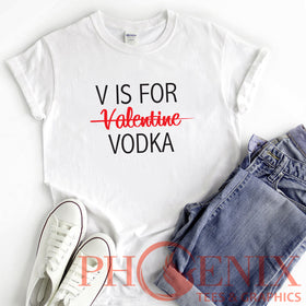 Funny Valentines Day T-shirt - Vodka T-shirt - V Is For Vodka - Valentines Day Gifts - Gifts For Mom - Calgary Custom T-shirts