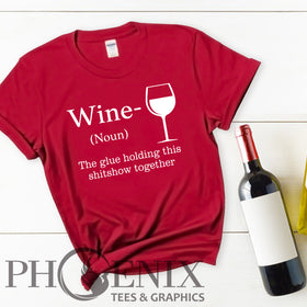 Funny Wine T-shirts - Wine (Noun) The Glue Holiding This Shitshow Together - Gift For Wine Lovers - Wine T-shirts - Gift For Mom