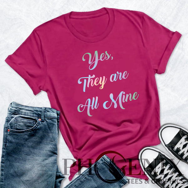 Yes They Are All Mine - Mom Humour T-shirt - Kid Quote T-shirt - Funny Mom Quote T-shirt