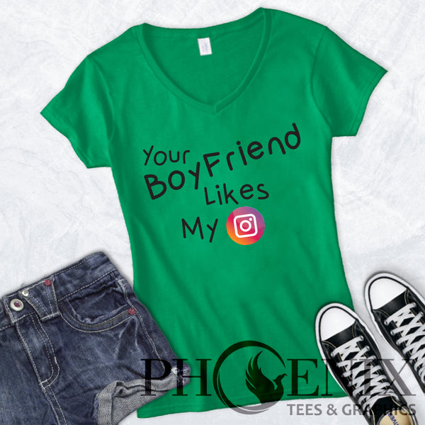 Your Boyfriend Likes My Instagram - Funny Women's T-shirt - Girl Humour T-shirt  - Funny T-shirt Quote - Boyfriend T-shirt - Humour T-shirt
