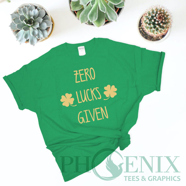 Zero Lucks Given - Irish Quote - St. Patrick's Day T-shirt - Dad Quote