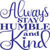 Always Stay Humble And Kind Decal - Cute Sticker Quotes - Car Decal Quotes - Calgary Car Decals