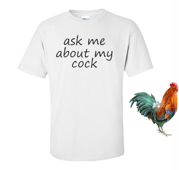 Ask Me About My Cock - Flip T-shirt - Offensive Humour T-shirt - Guy Humour T-shirt - Gift For Guys - Dad Shirt