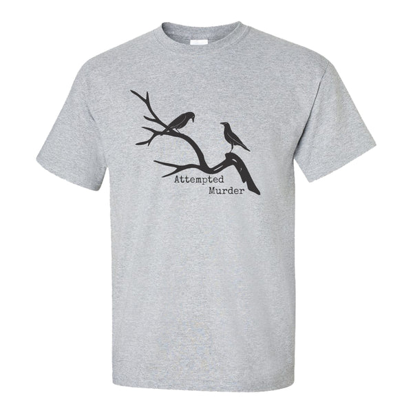 Attempted Murder T-shirt - Attempted Murder Crow T-shirt - Funny Crow T-shirt - Bird T-shirt - Funny Bird T-shirt - Bird Humour - Bird Lover T-shirt