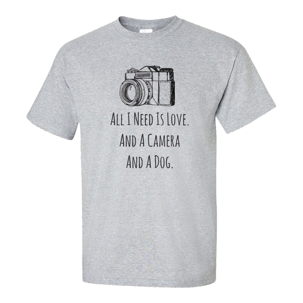 All I Need Is A Camera And A Dog - Photography Quote - Cute Dog T-shirt - Cute Photography T-shirt - Photography T-shirt - Camera T-shirt