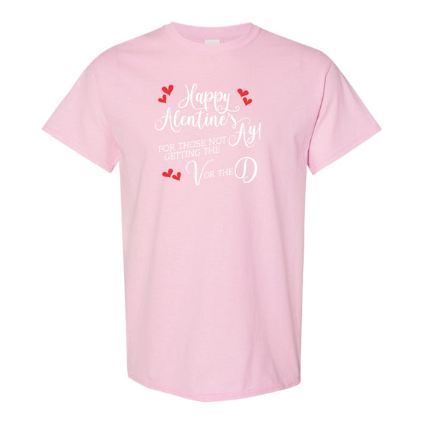 Funny T-shirt Quotes - Happy Alentine's Ay For Everyone Who Isn't Getting The V or D - Valentine's Day T-shirt - Calgary Custom T-shirts
