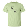 Be Er - Drinking Tee- St. Patrick's Day T-shirt - Camping T-shirt - Breaking Bad T-shirt - Beer Quote